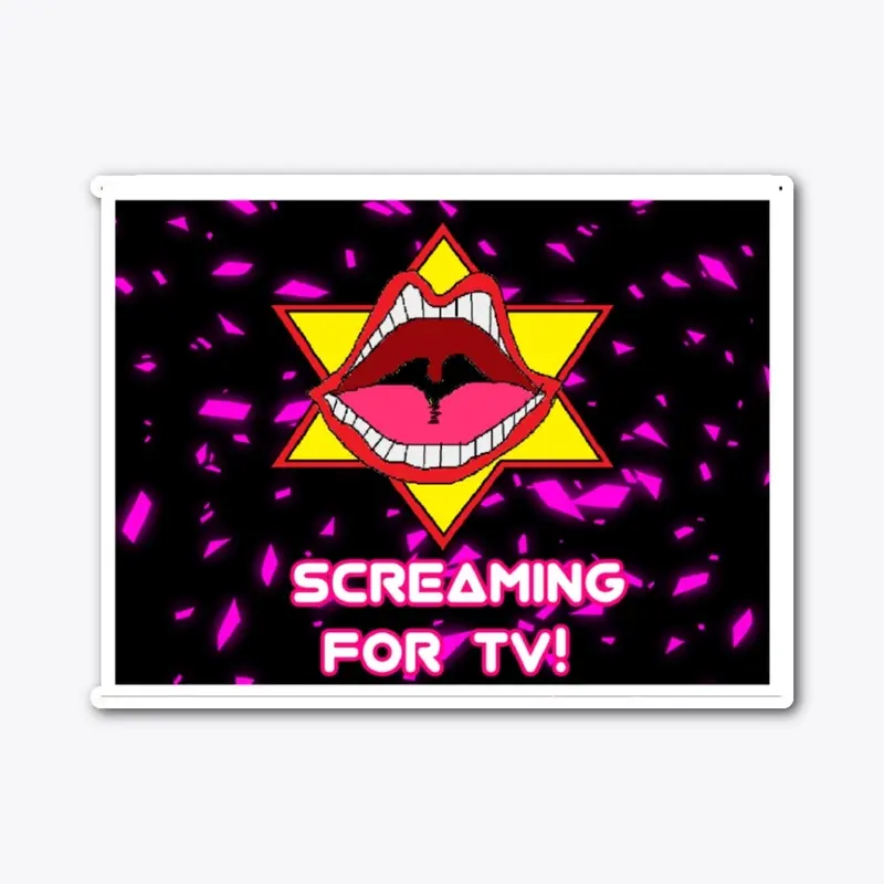 Screaming for TV!